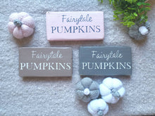 Load image into Gallery viewer, Pumpkin wooden sign | Fairytale Pumpkins| Autumn decor | Farmhouse Country kitchen GREY, Pink, Taupe