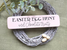 Load image into Gallery viewer, Wooden Sign, Easter Egg hunt &amp; Chocolate treats
