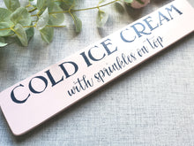 Load image into Gallery viewer, Handmade Wooden Sign - Cold Ice Cream
