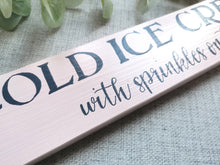 Load image into Gallery viewer, Handmade Wooden Sign - Cold Ice Cream
