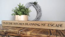 Load image into Gallery viewer, Wooden Sign - I&#39;m in the Kitchen
