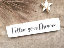 Load image into Gallery viewer, Follow your Dreams , wooden sign
