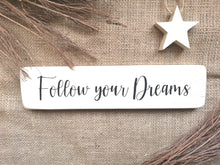 Load image into Gallery viewer, Follow your Dreams , wooden sign
