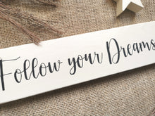 Load image into Gallery viewer, Follow your Dreams , wooden sign
