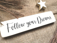 Load image into Gallery viewer, Follow your Dreams , wooden sign
