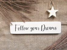 Load image into Gallery viewer, Follow your Dreams , wooden sign
