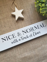 Load image into Gallery viewer, Nice &amp; Normal with a touch of Chaos - Wooden Sign
