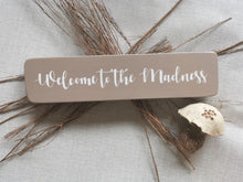 Load image into Gallery viewer, Rustic Wood sign, Taupe home decor, welcome to the madness, country interiors

