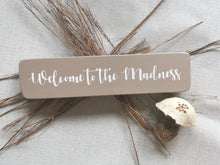 Load image into Gallery viewer, Rustic Wood sign, Taupe home decor, welcome to the madness, country interiors

