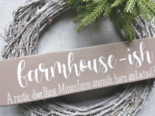 Load image into Gallery viewer, Wooden Freestanding Sign - Farmhouse-ish
